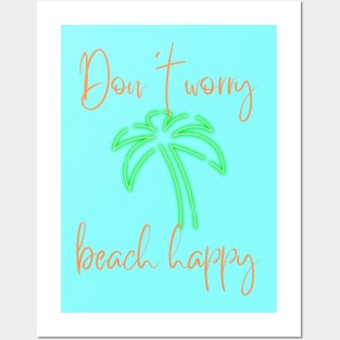 Don't Worry Beach Happy Posters and Art